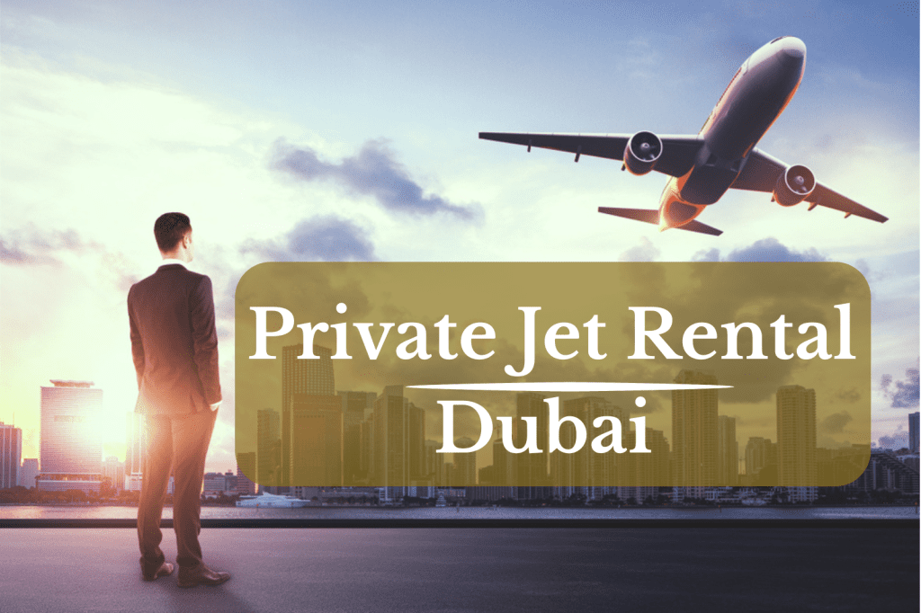 Private Jet Rental Dubai | Book Luxury Flights Today