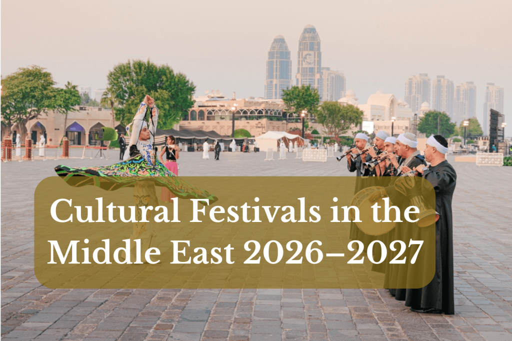Cultural Festivals in the Middle East 2026–2027