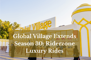 Global Village Extends Season 30: Riderzone Luxury Rides