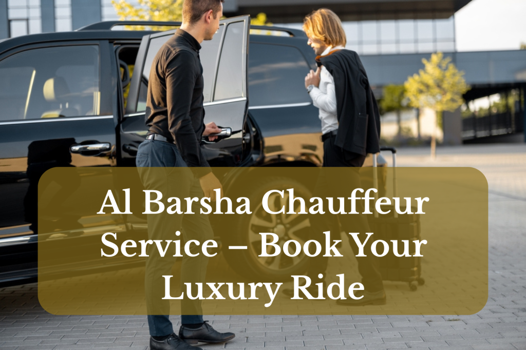 Al Barsha Chauffeur Service: Redefining Luxury Transportation in 2026