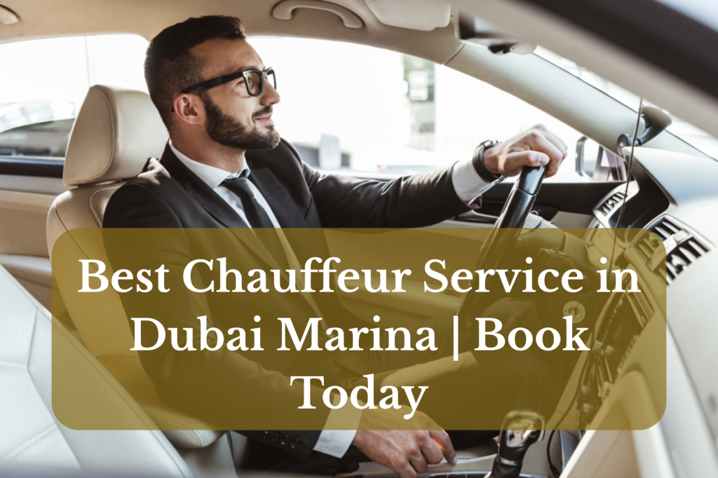 Best Chauffeur Service in Dubai Marina | Book Today