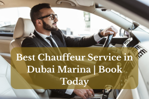 Best Chauffeur Service in Dubai Marina | Book Today