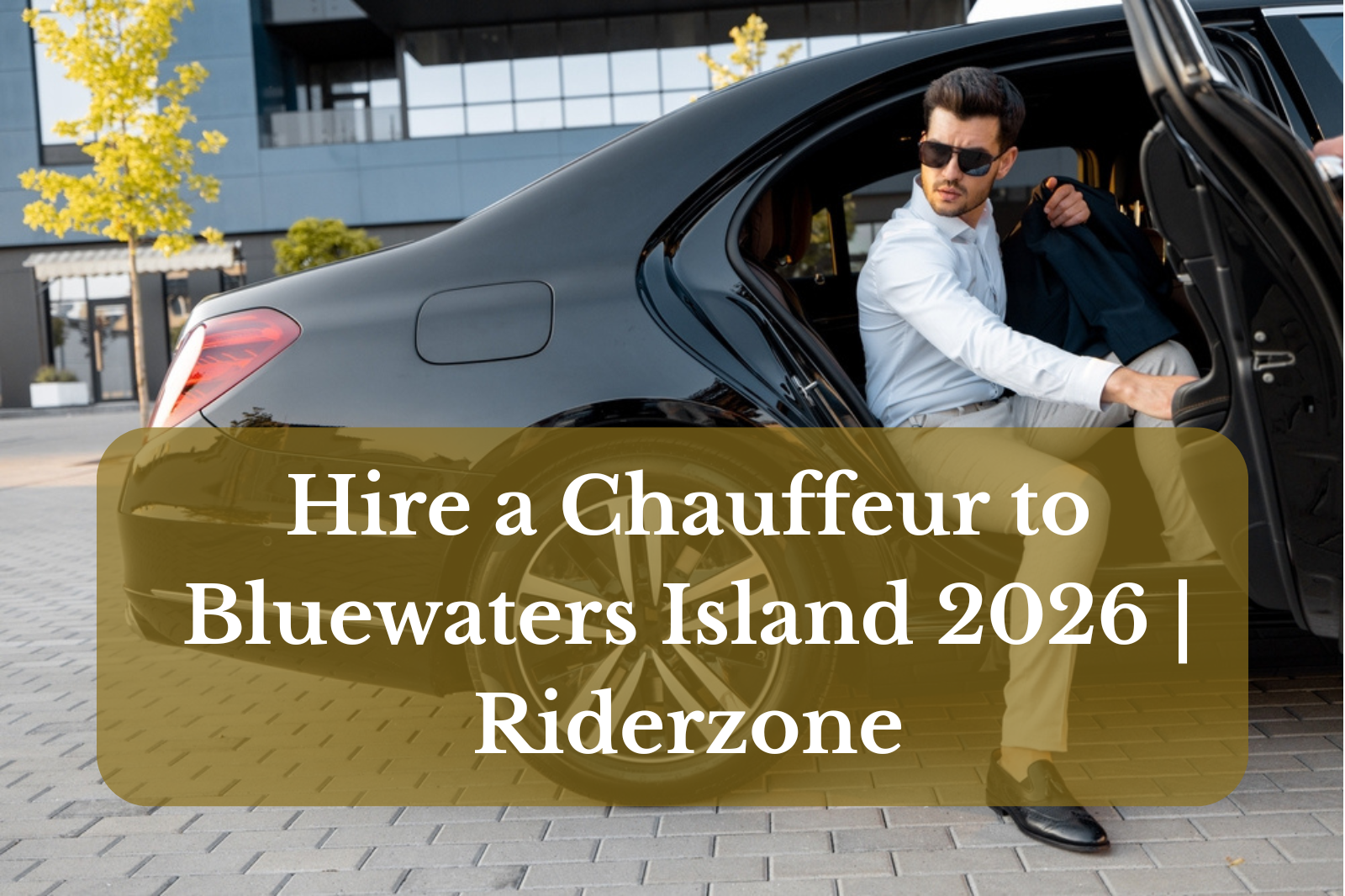 Hire a Chauffeur to Bluewaters Island 2026 | Riderzone