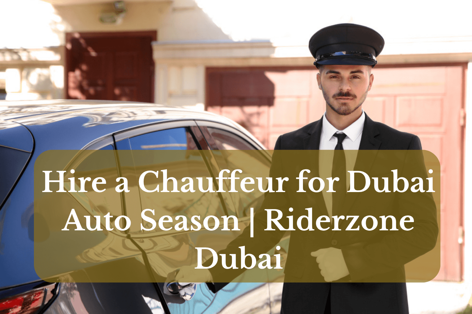 Hire a Chauffeur for Dubai Auto Season – Luxury Transport