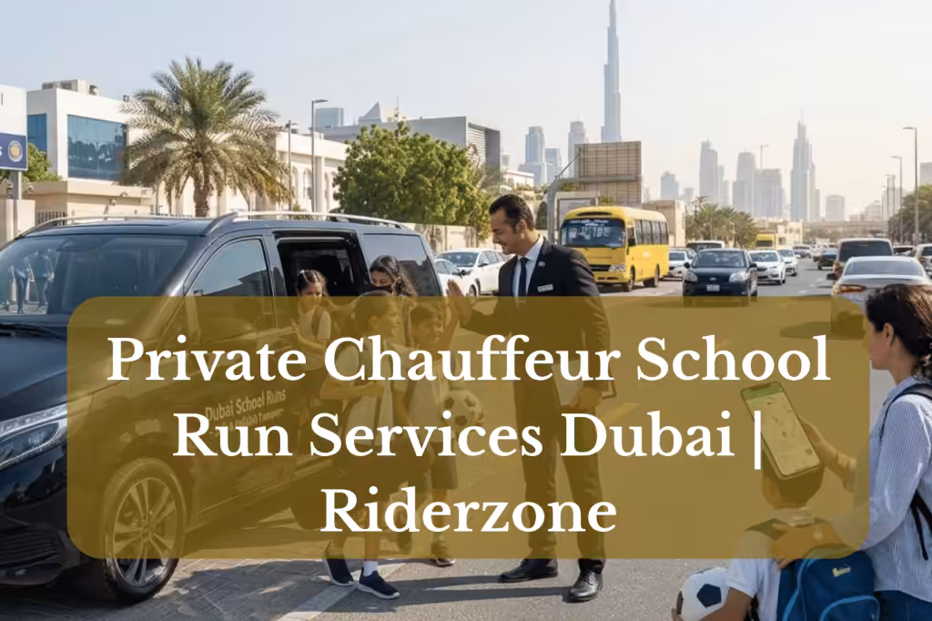 Private Chauffeur School Run Services Dubai | Riderzone